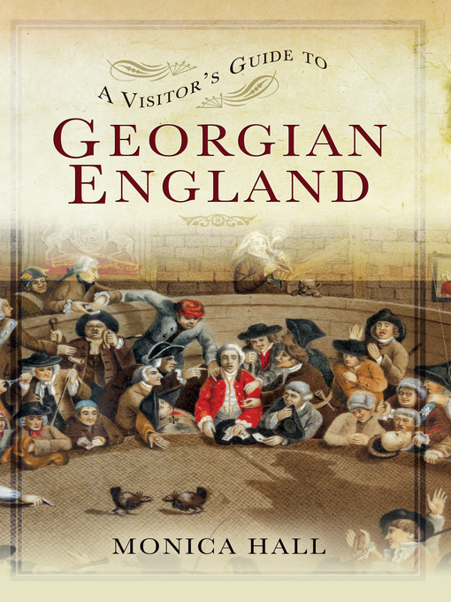 Title details for A Visitor's Guide to Georgian England by Monica Hall - Available